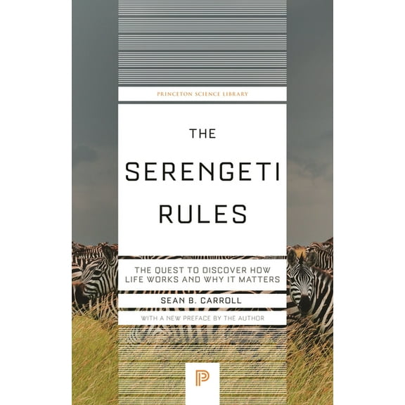 Princeton Science Library The Serengeti Rules: The Quest to Discover How Life Works and Why It Matters, Book 151, (Paperback)