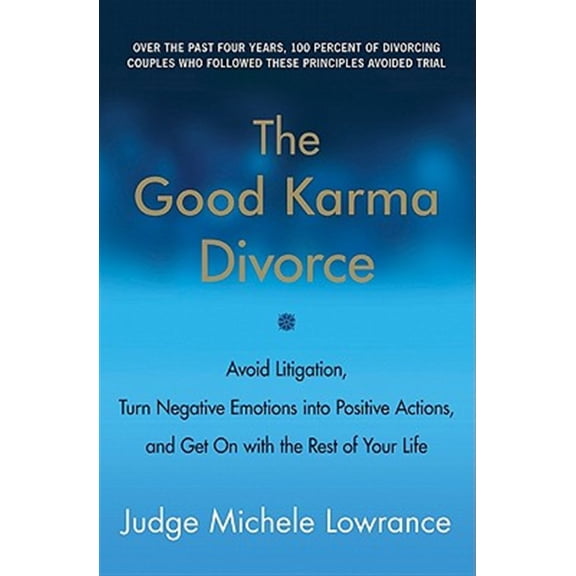 Pre-Owned The Good Karma Divorce: Avoid Litigation, Turn Negative Emotions Into Positive Actions, and Get on with the Rest of Your Life (Paperback) 0061840718 9780061840715