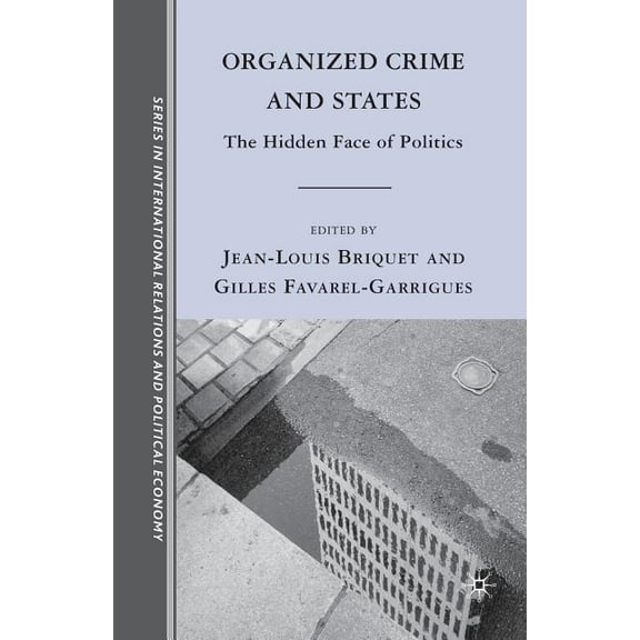 The Sciences Po International Relations  Organized Crime and States: The Hidden Face of Politics, (Paperback)