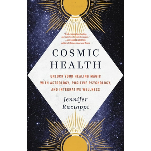 Pre-Owned Cosmic Health: Unlock Your Healing Magic with Astrology, Positive Psychology, and Integrative Wellness Paperback