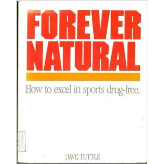 Pre-Owned Forever Natural: How to Excel in Sports Drug-Free, 9780962574009, 0962574007, Paperback,