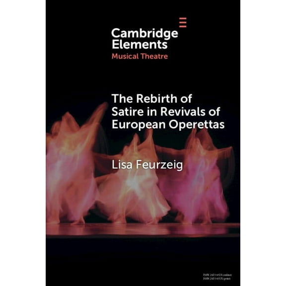 Elements in Musical Theatre The Rebirth of Satire in Revivals of European Operettas, (Hardcover)