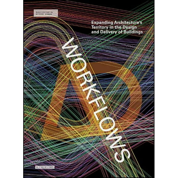 Architectural Design: Workflows: Expanding Architecture's Territory in the Design and Delivery of Buildings (Paperback)