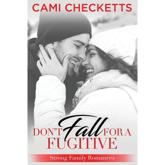 Strong Family Romances Don't Fall for a Fugitive: Strong Family Romances, Book 3, (Paperback)