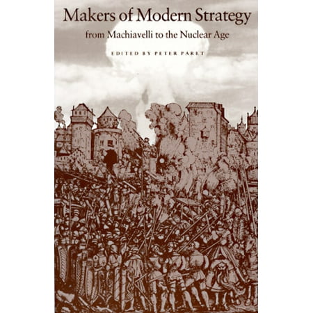 Makers of Modern Strategy from Machiavelli to the Nuclear (Best Nuclear Engineering Schools)