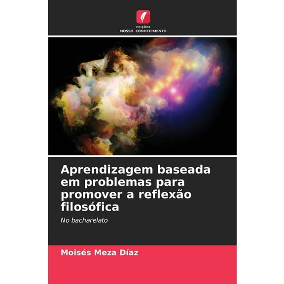 Aprendizagem baseada em problemas para promover a reflexÃ£o filosÃ³fica, (Paperback)
