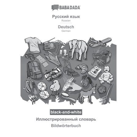 BABADADA black-and-white, Russian (in cyrillic script) - Deutsch, visual dictionary (in cyrillic script) - Bildwörterbuch : Russian (in cyrillic script) - German, visual dictionary (Paperback)