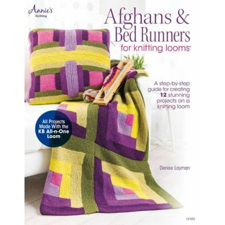 Afghans & Bed Runners for Knitting Looms: A Step-by-step Guide for Creating 12 Stunning Projects on the Knitting Loom