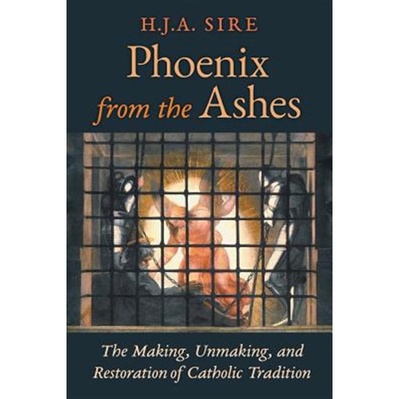 Pre-Owned Phoenix from the Ashes: The Making, Unmaking, and Restoration of Catholic Tradition, (Paperback)
