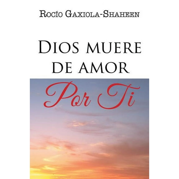 Dios muere de amor por ti (Spanish Edition)