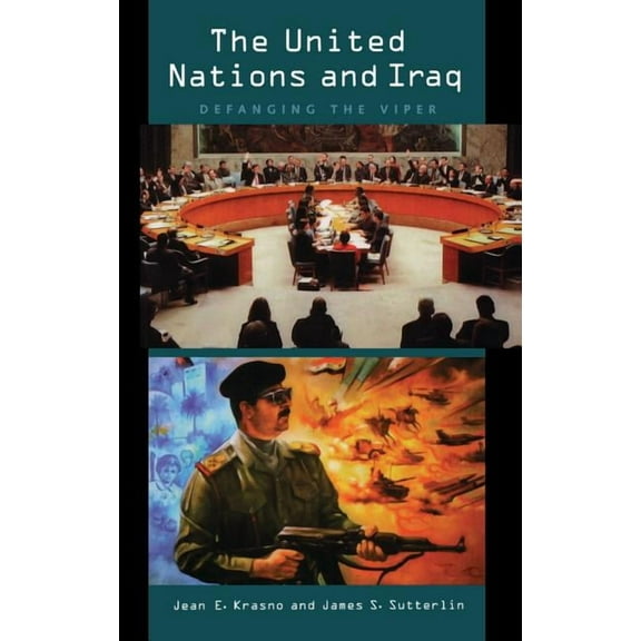 The United Nations and Iraq: Defanging the Viper, (Hardcover)