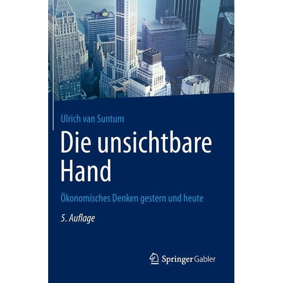 Die Unsichtbare Hand: Ãkonomisches Denken Gestern Und Heute, (Hardcover)