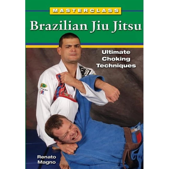 Masterclass Brazilian Jiu Jitsu: Ultimate Choking Techniques, (Paperback)