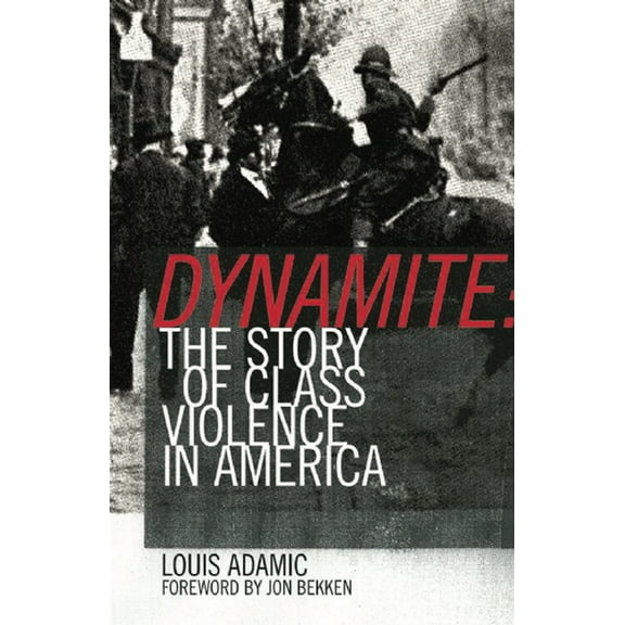 Dynamite: The Story of Class Violence in America, 1830-1930, (Paperback)