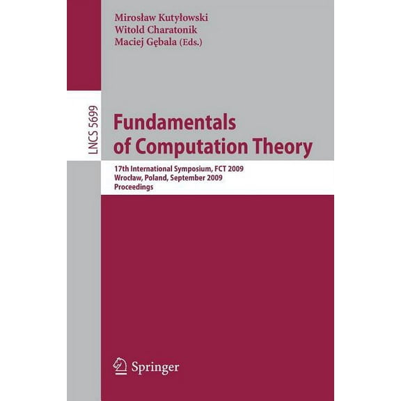 Fundamentals of Computation Theory: 17th International Symposium, FCT 2009, Wroclaw, Poland, September 2-4, 2009, Procee, (Paperback)