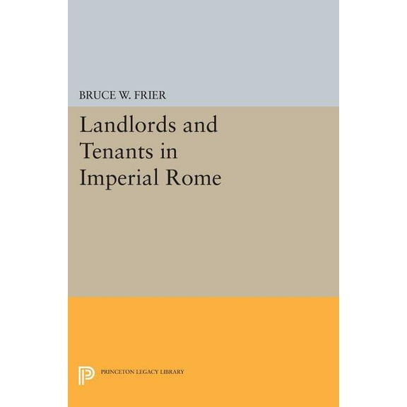 Princeton Legacy Library Landlords and Tenants in Imperial Rome, Book 115, (Paperback)