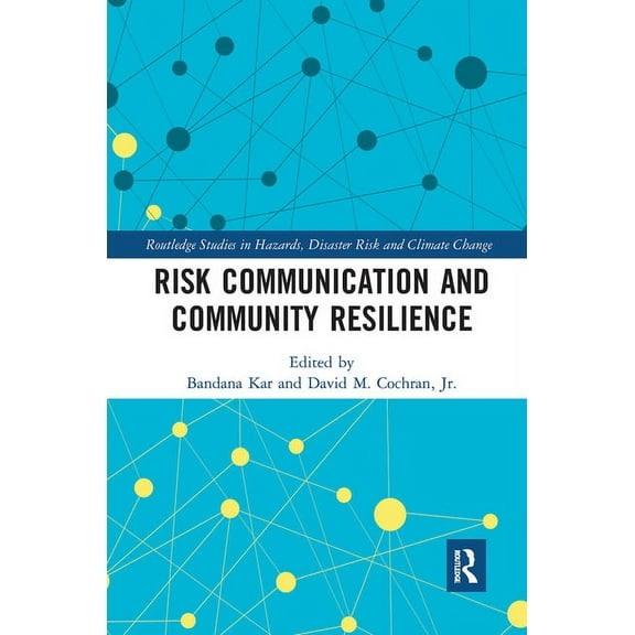 Routledge Studies in Hazards, Disaster R Risk Communication and Community Resilience, (Paperback)