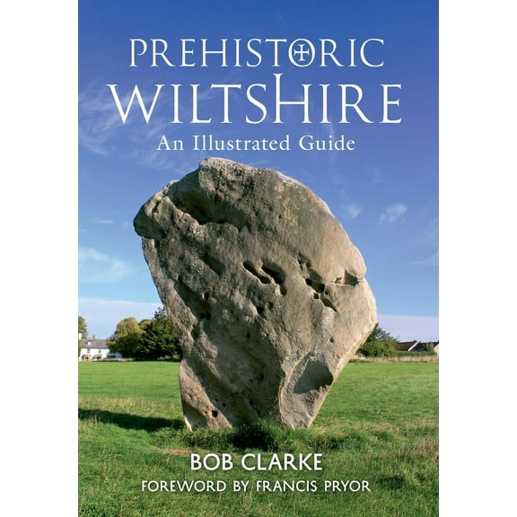 Prehistoric Wiltshire : An Illustrated Guide (Paperback)