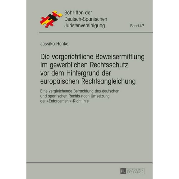 Schriften Der Deutsch-Spanischen Juristenvereinigung: Die vorgerichtliche Beweisermittlung im gewerblichen Rechtsschutz vor dem Hintergrund der europaeischen Rechtsangleichung (Hardcover)