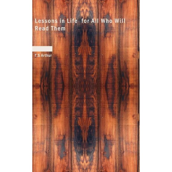 Lessons in Life for All Who Will Read Them (Paperback)