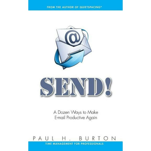 Send! : A Dozen Ways to Make E-mail Productive Again (Paperback)