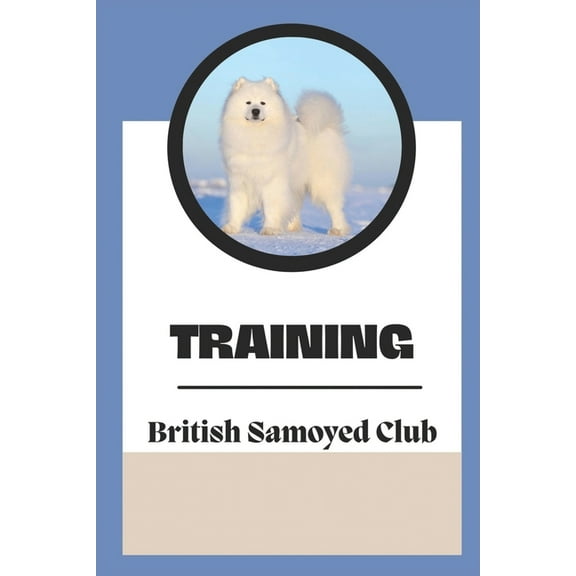Training : The British Samoyed Club: Dog Training Guide Book (Paperback)