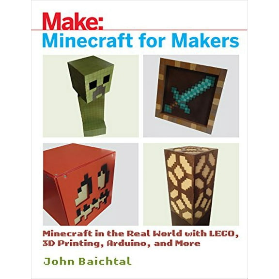 Pre-Owned Minecraft for Makers: Minecraft in the Real World with LEGO, 3D Printing, Arduino, and More!, 9781680453157, 1680453157, Paperback, 1 edition