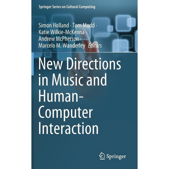 Springer Cultural Computing New Directions in Music and Human-Computer Interaction, (Hardcover)
