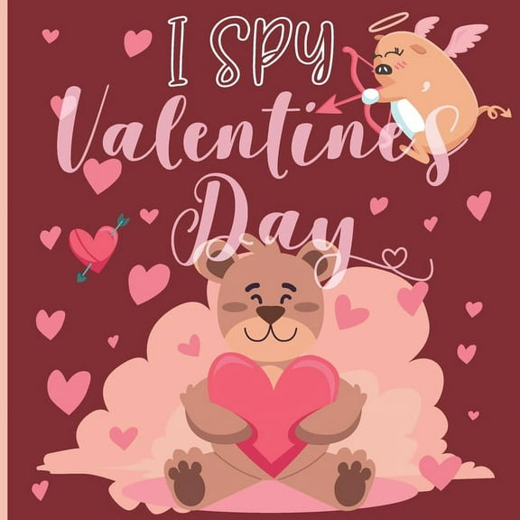 I Spy Valentine's Day: A Fun Book For 4-8 Year Old About Winter & Valentine's Day Great Gift For Preschoolers & Kids & K, (Paperback)