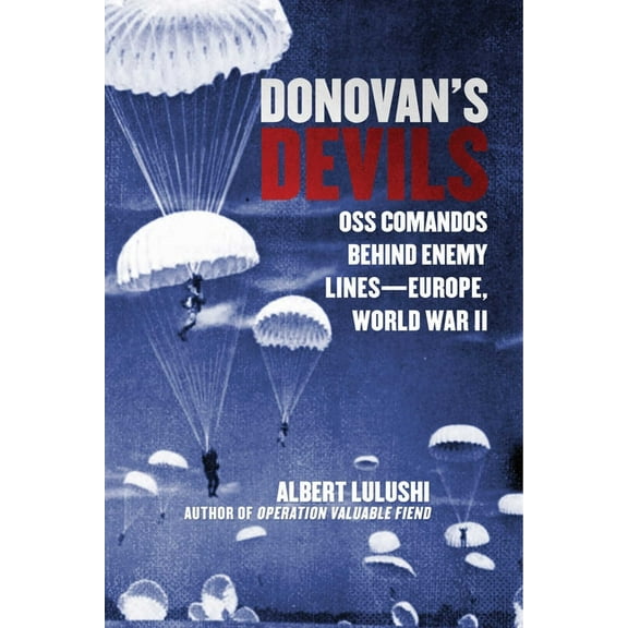 Donovan's Devils : OSS Commandos Behind Enemy Lines—Europe, World War II (Hardcover)
