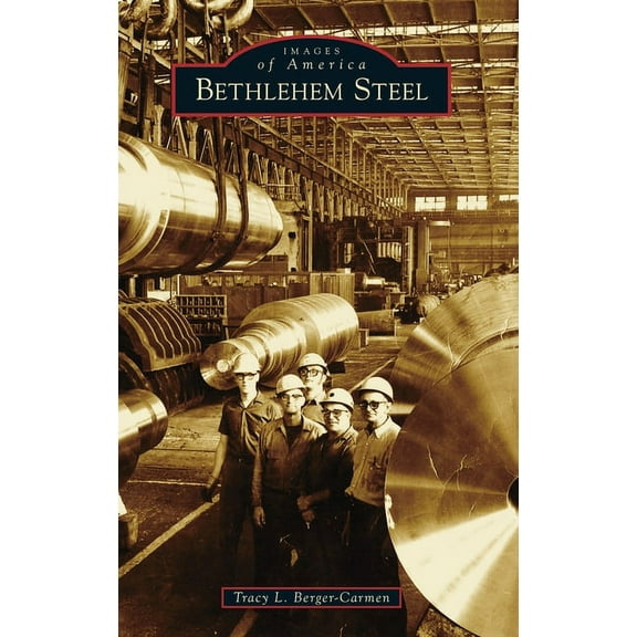 Images of America: Bethlehem Steel (Hardcover)