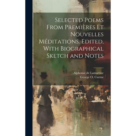 Selected Poems From Premières et Nouvelles Méditations. Edited, With Biographical Sketch and Notes (Hardcover)