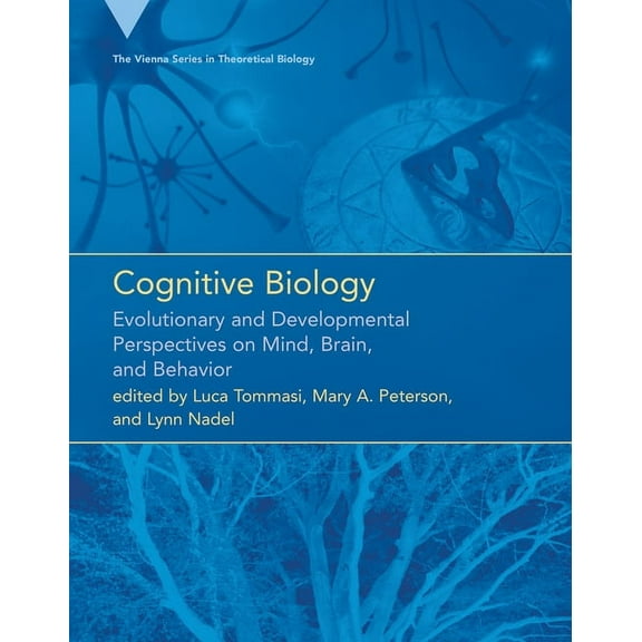 Vienna Theoretical Biology Cognitive Biology: Evolutionary and Developmental Perspectives on Mind, Brain, and Behavior, (Paperback)