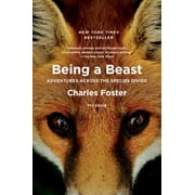 Being a Beast: Adventures Across the Species Divide [Paperback - Used]