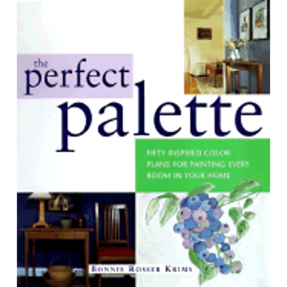 The Perfect Palette : Fifty Inspired Color Plans for Painting Every Room in Your Home (Hardcover)