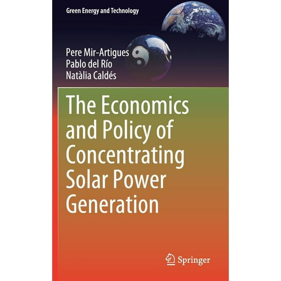 Green Energy and Technology The Economics and Policy of Concentrating Solar Power Generation, (Hardcover)