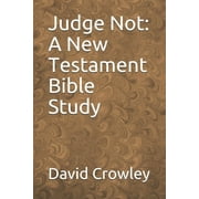 Judge Not: A New Testament Bible Study (Paperback)