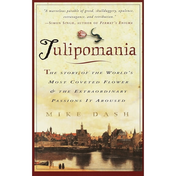 Pre-Owned Tulipomania: The Story of the World's Most Coveted Flower & the Extraordinary Passions It Aroused (Paperback) 060980765X 9780609807651