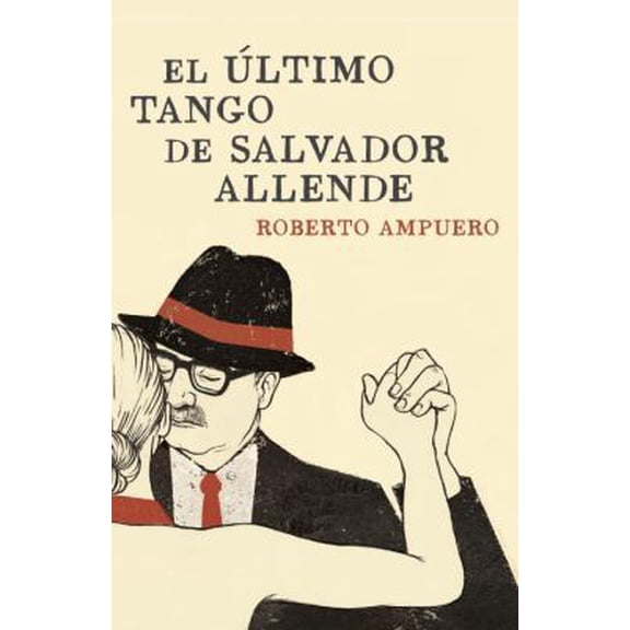 Pre-Owned El ultimo tango de Salvador Allende / The Ultimate Tango of Salvador Allende (Spanish Edition) (Paperback) 0804169624 9780804169622