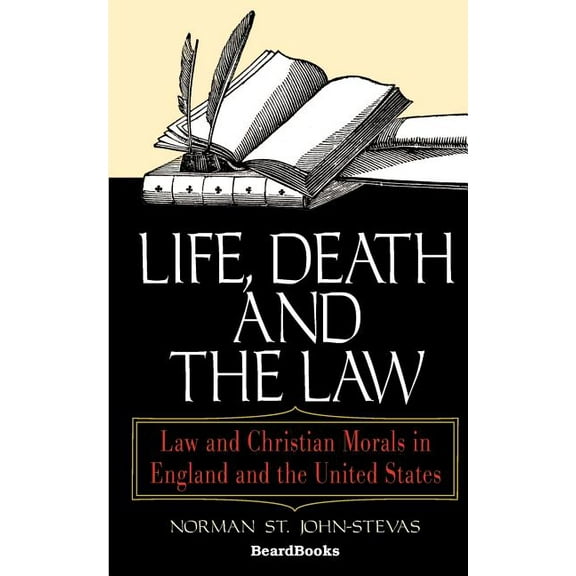 Life, Death and the Law: Law and Christian Morals in England and the United States (Paperback)