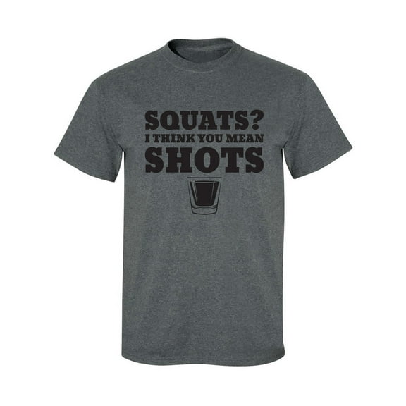 Squats? I Think You Mean Shots Adult Short Sleeve T-shirt