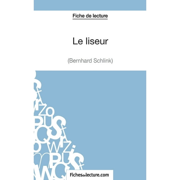 Le liseur de Bernhard Schlink (Fiche de lecture): Analyse complète de l'oeuvre, (Paperback)