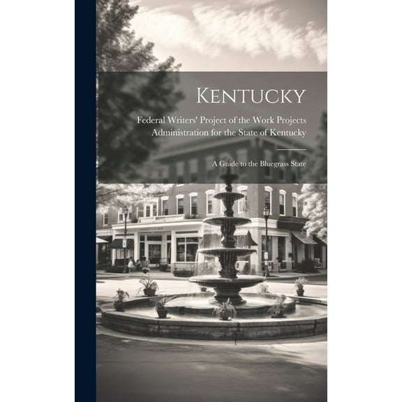 Kentucky; a Guide to the Bluegrass State (Hardcover)