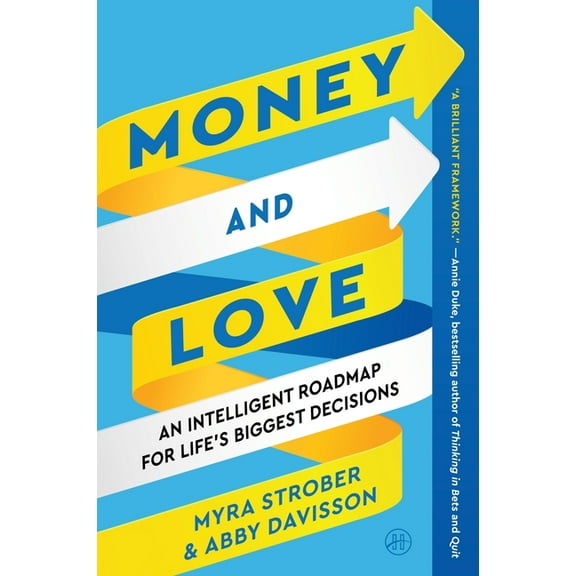 Money and Love: An Intelligent Roadmap for Life's Biggest Decisions, (Paperback)