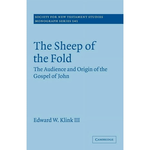 Society for New Testament Studies Monogr The Sheep of the Fold: The Audience and Origin of the Gospel of John, Book 141, (Paperback)