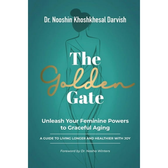 The Golden Gate. Unleash Your Feminine Powers to Graceful Aging. (Paperback)