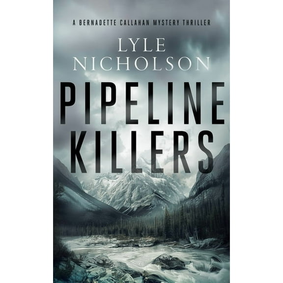 Bernadette Callahan Pipeline Killers: A Female Detective Mystery, Book 2, (Paperback)