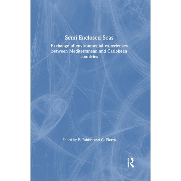 Semi-Enclosed Seas: Exchange of environmental experiences between Mediterranean and Caribbean countries, (Paperback)