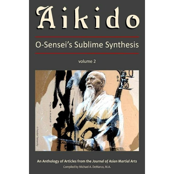 Aikido, Vol. 2: O-Sensei's Sublime Synthesis, (Paperback)
