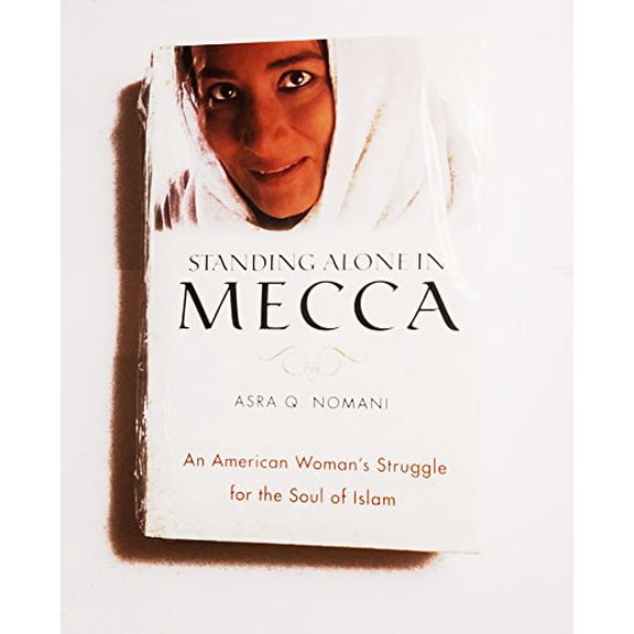 Pre-Owned Standing Alone in Mecca: An American Woman’s Struggle for the Soul of Islam (Hardcover) 0060571446 9780060571443
